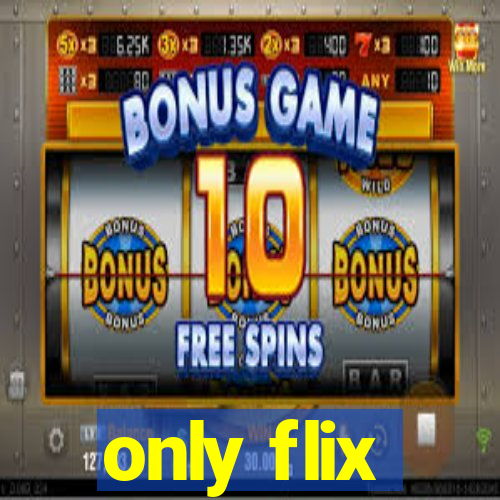 only flix